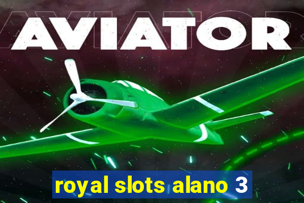 royal slots alano 3